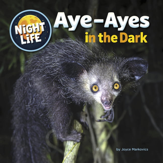 Night Life Aye-Ayes in the Dark, (Hardcover)