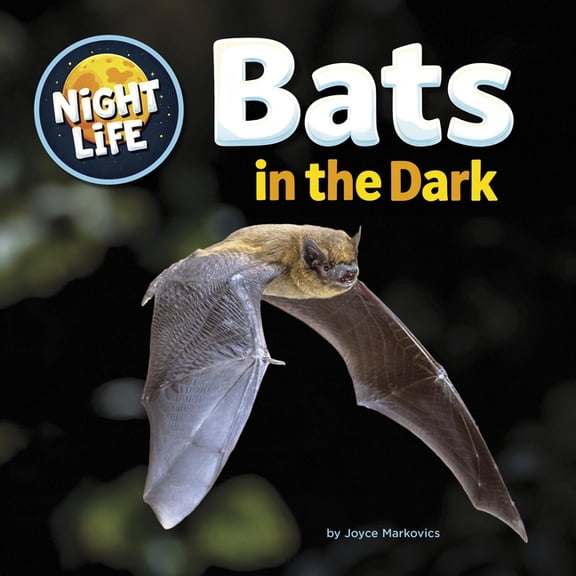 Night Life Bats in the Dark, (Hardcover)