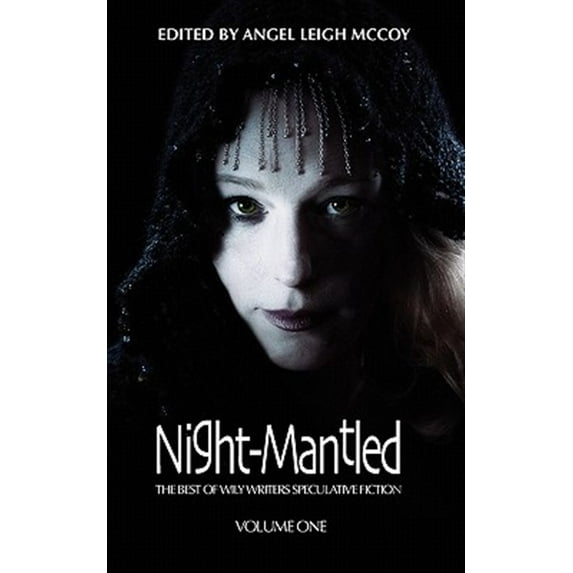 Night-Mantled: The Best of Wily Writers (Paperback) by Mark W Worthen, Seanan McGuire, Ripley Patton