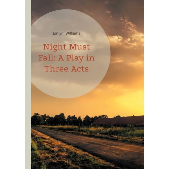 Night Must Fall: A Play in Three Acts: A psychological thriller exploring murder mystery, suspense, and moral ambiguity , (Paperback)