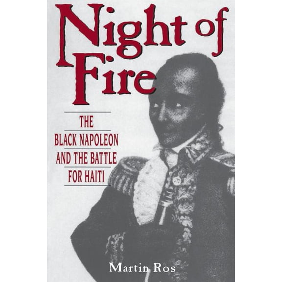 Night of Fire: The Black Napoleon and the Battle for Haiti, (Paperback)