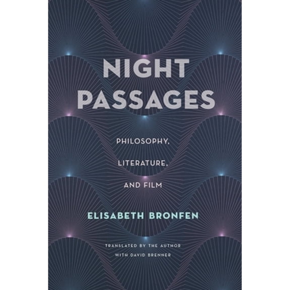 Pre-Owned Night Passages: Philosophy, Literature, and Film (Hardcover 9780231147989) by Elisabeth Bronfen, David Brenner