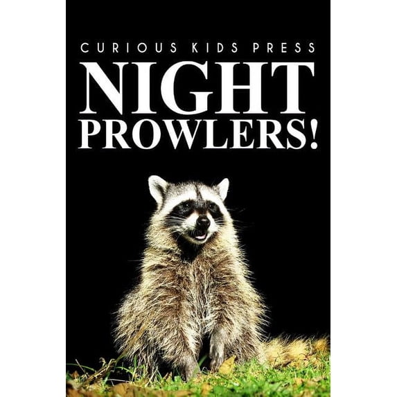 Night Prowlers! - Curious Kids Press: (Picture book, Children's book about animals, Animal books for kids 5-7), (Paperback)
