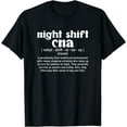 thumbnail image 1 of Night Shift CNA Definition Certified Nursing Assistant T-Shirt, 1 of 3