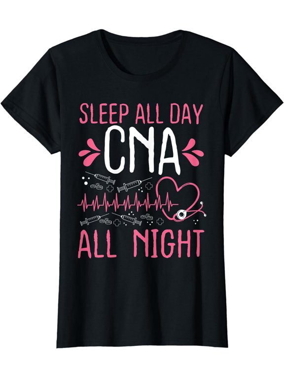 Night Shift CNA Sleep all Day Funny Nurses Nursing Assistant T-Shirt