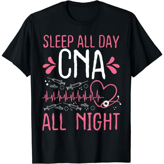 Night Shift CNA Sleep all Day Funny Nurses Nursing Assistant T-Shirt