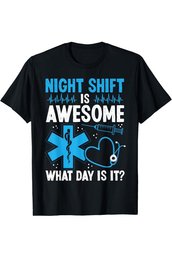 Night Shift EMT What Day is it Funny Healthcare Paramedic T-Shirt
