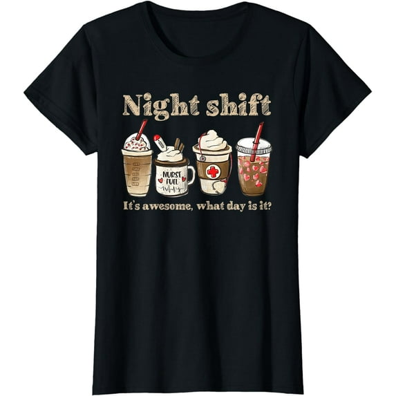 Night Shift It's Awesome! What Day is it? Funny Nurse Coffee T-Shirt