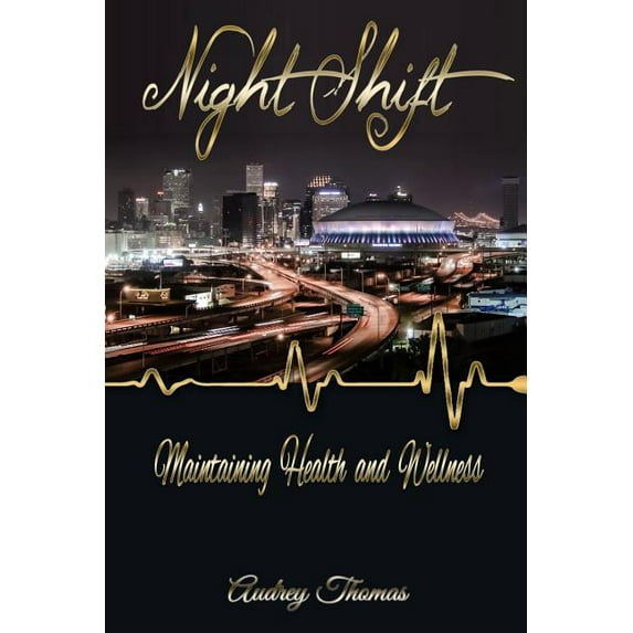 Night Shift: Maintaining Health and Wellness, (Paperback)