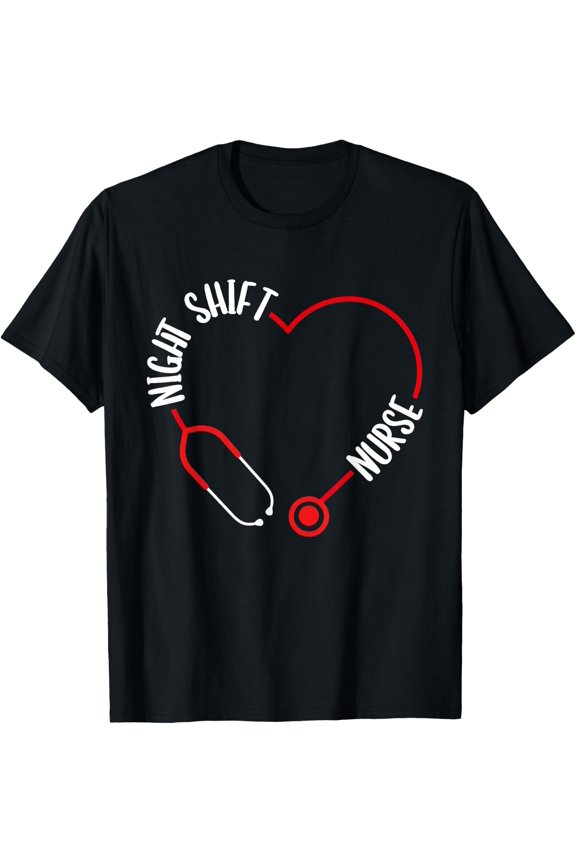 Night Shift Nurse Stethoscope Nursing Appreciation Rn Cna T-Shirt Size S-5XL