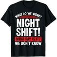 thumbnail image 1 of Night Shift Worker Funny Overnight Factory Worker Humor T-Shirt, 1 of 4