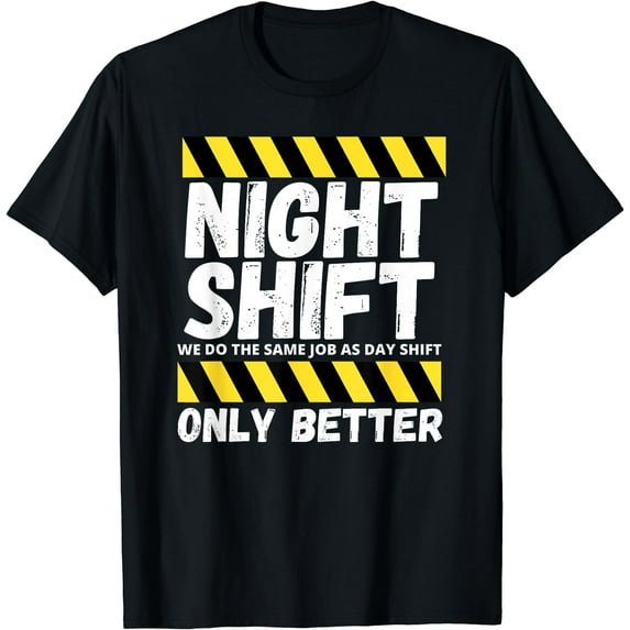 Night Shift Worker Overnight Shift Funny T-Shirt
