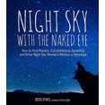 thumbnail image 1 of Pre-Owned Night Sky with the Naked Eye: How to Find Planets, Constellations, Satellites and Other Night Sky Wonders Without a Telescope (Paperback) 1624143091 9781624143090, 1 of 1