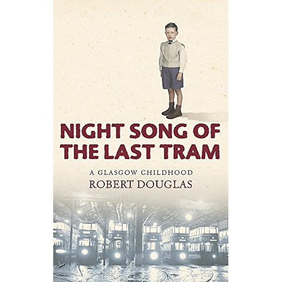 Pre-Owned Night Song of the Last Tram : A Glasgow Childhood (Hardcover) 0340838604 9780340838600