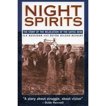 Pre-Owned Night Spirits: The Story of the Relocation of the Sayisi Dene (Paperback) 0887556434 9780887556432