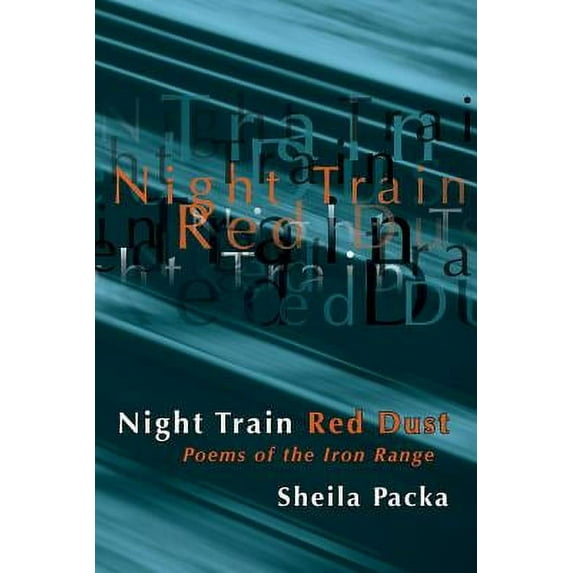 Night Train Red Dust: Poems of the Iron Range (Paperback)