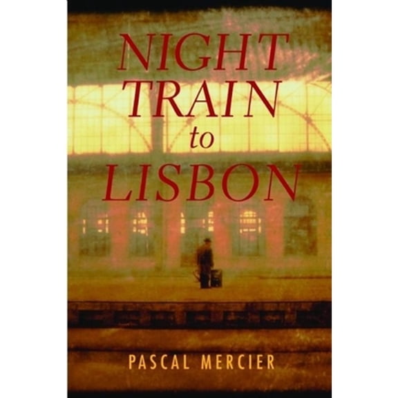 Pre-Owned Night Train to Lisbon (Hardcover) by Pascal Mercier, Professor Barbara Harshav