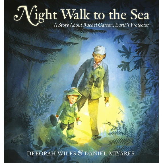 Night Walk to the Sea : A Story About Rachel Carson, Earth's Protector