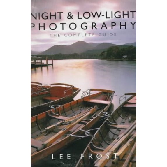 Pre-Owned Night and Low-light Photography: The Complete Guide Paperback