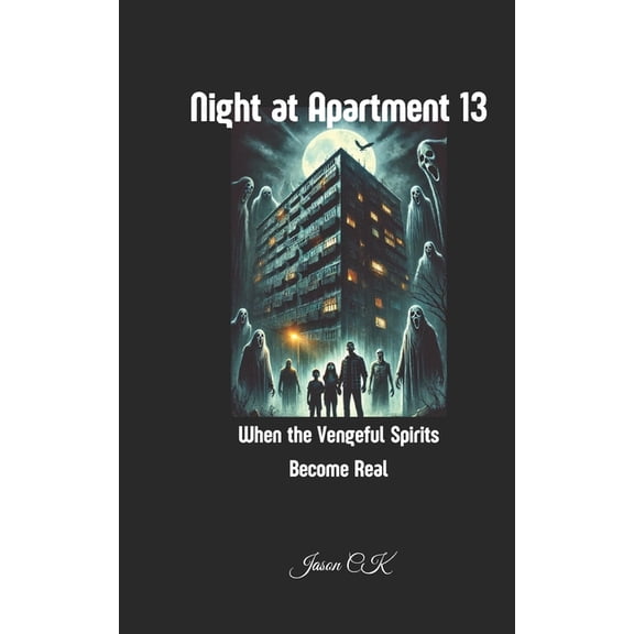 Night at Apartment 13: When the Vengeful Spirits Become Real Horror novel Haunted apartment Supernatural thriller Psycho, (Paperback)