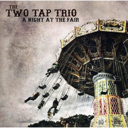Two Tap Trio - Night at the Fair [CD]