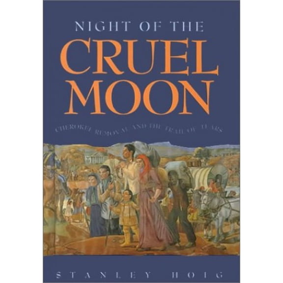 Pre-Owned Night of the Cruel Moon: Cherokee Removal and the Trail of Tears (Library of American Indian History Series) (Hardcover) 0816033072 9780816033072