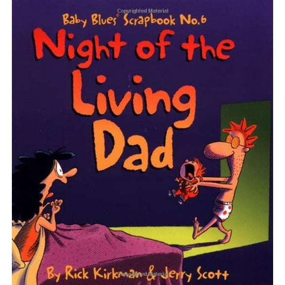 Pre-Owned Night of the Living Dad: Baby Blues Scrapbook No. 6 (Volume 4) (Paperback) 0836213106 9780836213102