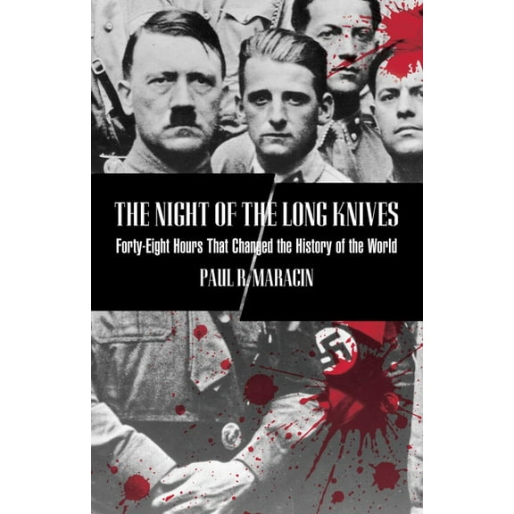 Night of the Long Knives: Forty-Eight Hours That Changed The History Of The World, (Paperback)