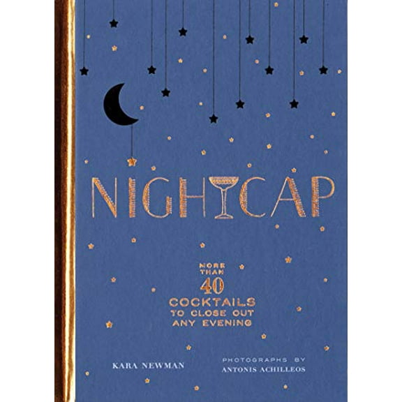Pre-Owned Nightcap: More Than 40 Cocktails to Close Out Any Evening (Hardcover) 1452170681 9781452170688