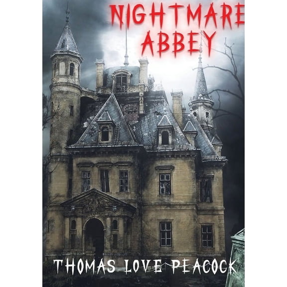 Nightmare abbey: A 1818 novella by Thomas Love Peacock, (Paperback)