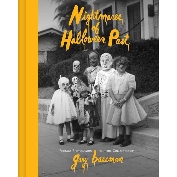 Nightmares of Halloween Past: Vintage Photographs from the Collection of Gary Baseman, (Hardcover)