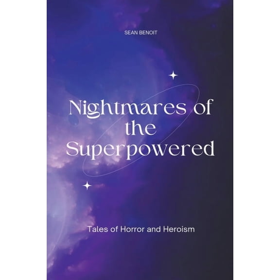 Nightmares of the Superpowered: Tales of Horror and Heroism, (Paperback)