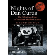 Nights of Dan Curtis, Second Edition The Television Epics of the Dark Shadows Auteur, Paperback