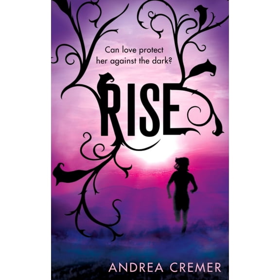 Rise. Andrea Cremer