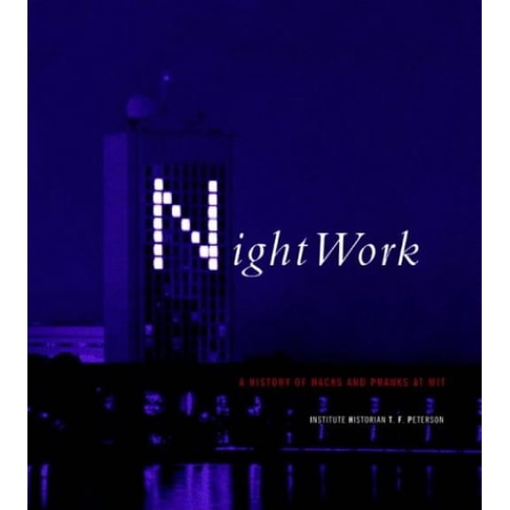 Pre-Owned Nightwork – A History of Hacks & Pranks at MIT: A History of Hacks and Pranks at MIT Paperback