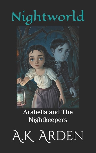 Nightworld: Arabella and The Nightkeepers, (Paperback)