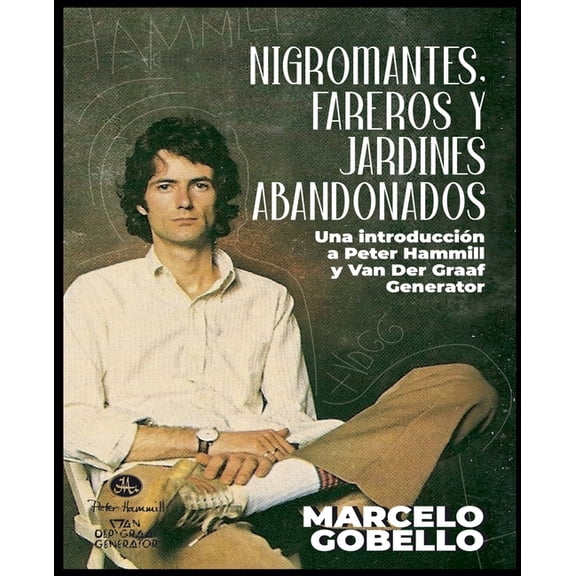 Nigromantes, Fareros Y Jardines Abandonados: Una Introduccin a Peter Hammill y Van Der Graaf Generator, (Paperback)