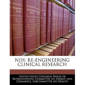 Nih: Re-Engineering Clinical Research Paperback