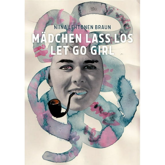 Niina Lehtonen Braun: Let Go Girl (Paperback)