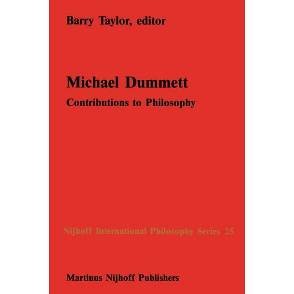 Nijhoff International Philosophy Michael Dummett: Contributions to Philosophy, Book 25, (Paperback)