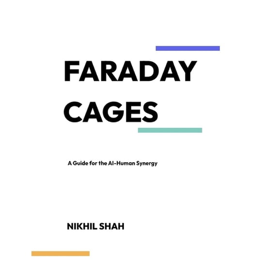 Nik Shah Electromagnetic Faraday Cages: A Guide for the AI-Human Synergy, (Paperback)