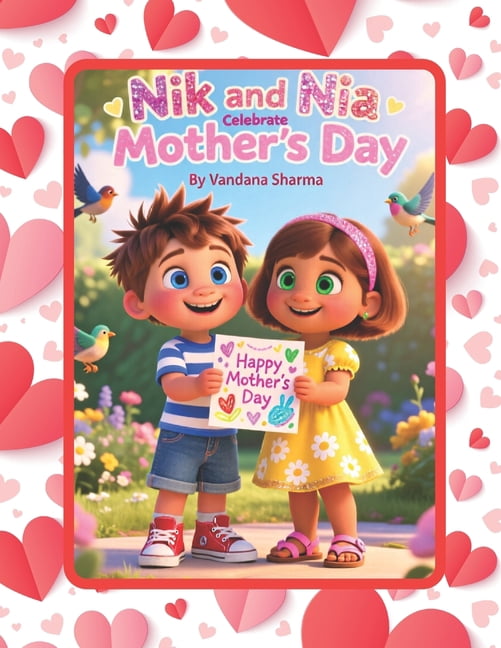 Nik and Nia Celebrate Mother's Day.: A Heartwarming Story of Gratitude, Love, and Fun for Kids, (Paperback)