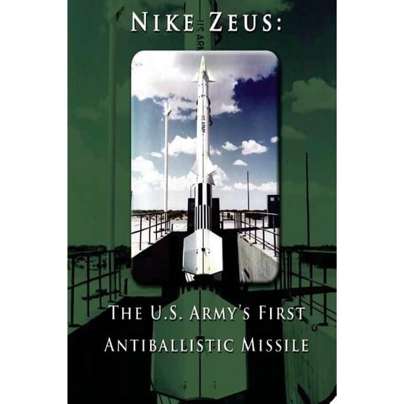 Nike Zeus: The U.S. Army's First Antiballistic Missile