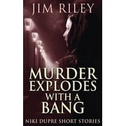 Niki Dupre Short Stories Murder Explodes With A Bang, Book 4, Hardcover