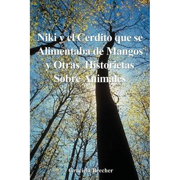 Niki y el Cerdito Que Se Alimentaba de Mangos y Otras Historietas Sobre Animales, (Paperback)