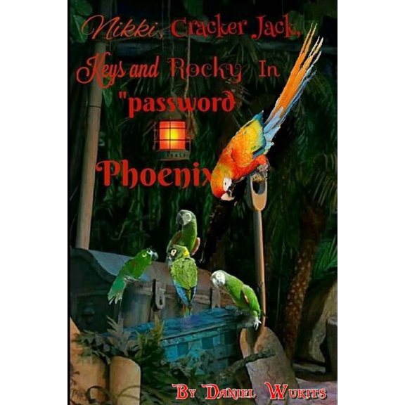 PASSWORD PHOENIX Nikki, Cracker Jack, Keys and Rocky Paperback 1705818951 9781705818954 DANIEL WUKITS