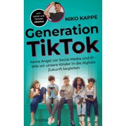 Niko Kappe Generation TikTok Keine Angst vor Social Media und KI   Wie wir unsere Paperback