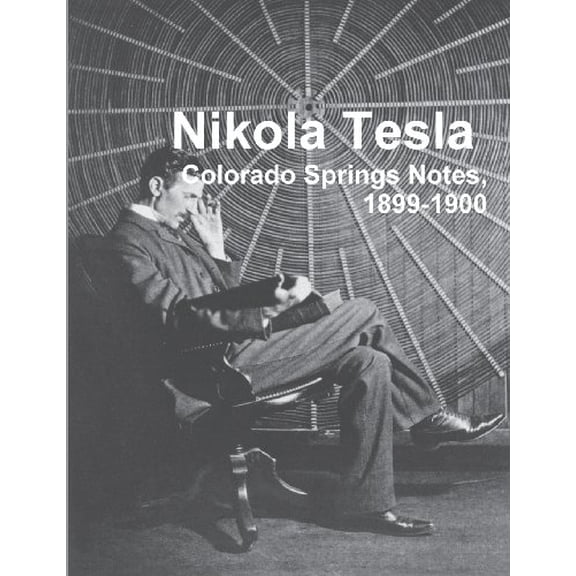 Pre-Owned Nikola Tesla: Colorado Springs Notes, 1899-1900 (Paperback) 8087888243 9788087888247