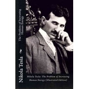 Nikola Tesla The Problem of Increasing Human Energy Illustrated Edition Paperback
