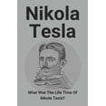 thumbnail image 1 of Nikola Tesla : What Was The Life Time Of Nikola Tesla?: What Did Nikola Tesla Discover (Paperback), 1 of 1